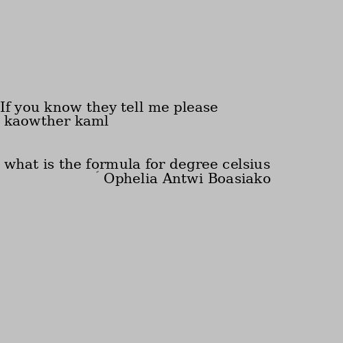 what is the formula for degree celsius If you know they tell me please 🌚